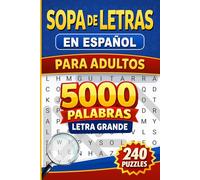 Sopa de Letras en Español para Adultos - Letra Grande: 5000 Palabras - 240 Puzzles - Temas Interesantes - Spanish Word Search Book for Adults Large Print