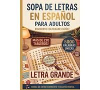 Sopa de Letras en Español para Adultos: Letra Grande: Más de 225 Puzles Temáticos y 5,000 Palabras para Ejercitar la Mente - Para Adultos Mayores, La Abuela y Toda la Familia