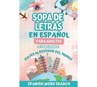 Sopa de Letras en Español para Adultos Letra Grande: Pasatiempos de viajes alrededor del mundo con países, ciudades y culturas - Spanish Word Search in Large Print for Adults & Seniors