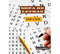 SOPA DE LETRAS EN ESPAÑOL. SPANISH WORD SEARCH: 68 PÁGINAS. 540 PALABRAS