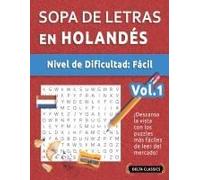 Sopa De Letras En Holandés - Nivel De Dificultad: Fácil - Vol.1 - Delta Classics - ¡Descansa La Vista Con Los Puzzles Más Fáciles De Leer Del Mercado! (Spanish Edition)