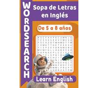 Sopa de Letras en Inglés para niños: de 5 a 8 años | 50+ Puzzles | Letra Grande | Educativo | Aprender Inglés | Para vacaciones y Tiempo Libre | 6 x 9 pulgadas, 15,24 x 22,86 cm
