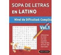 Sopa De Letras En Latino - Nivel De Dificultad: Difícil - Vol.1 - Delta Classics - ¡Descansa La Vista Con Los Puzzles Más Fáciles De Leer Del Mercado! (Spanish Edition)