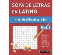 Sopa De Letras En Latino - Nivel De Dificultad: Fácil - Vol.1 - Delta Classics - ¡Descansa La Vista Con Los Puzzles Más Fáciles De Leer Del Mercado! (Spanish Edition)