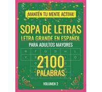 Sopa de Letras Gigantes Para Adultos: Letra Grande (Volumen 2): Más de 100 Rompecabezas en Español, con Nuevos Temas Culturales y Ejercicios de Memoria para Personas Mayores.