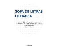 Sopa de Letras Literaria: Más de 80 desafíos para lectores apasionados