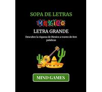 Sopa de Letras Mexico en Espanol: Letra Grande Descubre 800 Palabras Sobre la Cultura Mexicana Temas Divertidos y Culturales - Con Soluciones - Para Adultos.