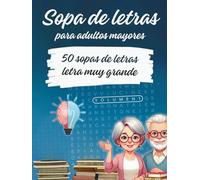 Sopa de letras para adultos mayores: Cuaderno de actividades con pasatiempos de sopas de letras. Ejercicios de memoria y estimulación cognitiva. Letra muy grande
