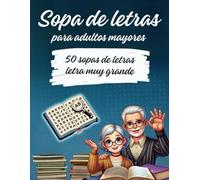 Sopa de letras para adultos mayores: Cuaderno de actividades mentales con pasatiempos de sopas de letras. Ejercicios de memoria y estimulación cognitiva. Letra muy grande. Regalos para padres mayores