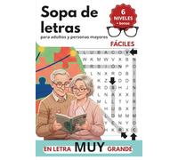 Sopa de letras para adultos y personas mayores en letra muy grande: 6 niveles, temas y palabras en español . Spanish Word Search for Adults Large Print. Vol. 1