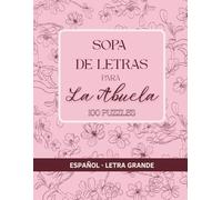 SOPA DE LETRAS PARA LA ABUELA: 100 Pasatiempos con Letra Grande: Recuerdos, Familia y Amor