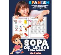 SOPA DE LETRAS PARA NIÑOS: Aprende español jugando: sopas de letras con palabras del abecedario para niños de 6 a 8 años. Letra grande, dibujos divertidos y formato a todo color.