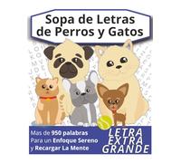 Sopa de letras: Perros y Gatos: Rompecabezas relajantes de letra grande: Razas de perros y gatos, cuidado de mascotas, comportamiento y términos de ... adolescentes, adultos y personas mayores.