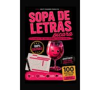 Sopa de Letras Pícara: 100 Sopas de Letras con Confesiones Sarcásticas, Placeres Culpables y Cosas que Solo le Cuentas a Tu Copa de Vino.