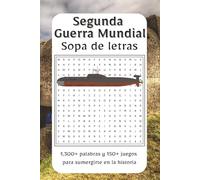 Sopa de Letras Segunda Guerra Mundial: Explora las batallas, héroes y momentos decisivos de la Segunda Guerra Mundial con esta apasionante colección | ... descubrir el conflicto que redefinió al mundo