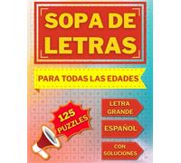 Sopa de Letras: Sopa de Letras en Español - Letra Grande: 2000 Palabras - 125 Puzzles - Para Adultos, Para la Abuela, Para Adolescentes, Para Niños y Para Todos - Spanish Word Search Book Large Print