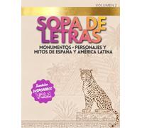 Sopa de Letras Volumen 2: Monumentos, Personajes y Mitos de España y América Latina: 100 Puzzles Temáticos para Adultos · Volumen 2
