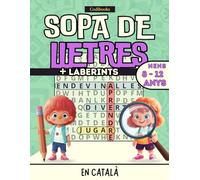 Sopa de lletres + laberints per nens de 8 a 12 anys: 216 passatemps educatius infantils en català per reforçar vocabulari, concentració i lògica