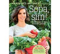 Sopa, Sim! O Prato Principal do Nosso Património Alimentar (Portuguese Edition) [Paperback] Maria Inês Antunes