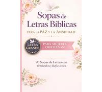 Sopas de Letras Bíblicas para la Ansiedad y la Paz: Para Mujeres Cristianas con Letra Grande y 90 Sopas con Versículos: Un libro cristiano para ... fortalecer la fe y encontrar paz cada día