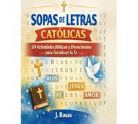 Sopas de Letras Católicas: 50 Actividades Bíblicas y Devocionales para Fortalecer la Fe