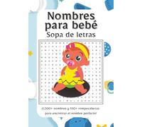 Sopas de Letras Nombres para Bebé: ¡Descubre el nombre perfecto para tu bebé con esta encantadora colección! | Más de 1,200 nombres y 150+ rompecabezas para un recorrido divertido e inspirador