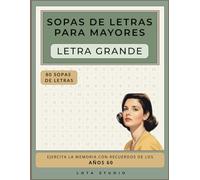 Sopas de letras para adultos mayores - Letra grande: Recuerdos de los años 60 · Ejercita tu memoria y disfruta con pasatiempos nostálgicos
