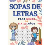 Sopas de Letras para niños de 8 a 12 años: Sopa de letras para niños y niñas de 8 9 10 11 y 12 años con soluciones , Juego educativo para tiempo libre , vacaciones y para entrena la memoria