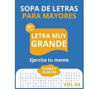 Sopas de Letras Plantas y Flores (Vol. 4) Pasatiempos relajante Letra Muy Grande y Soluciones: Sopa de letras para mayores · Más de 50 sopas para ... y clara perfecto Regalo educativo y calmante