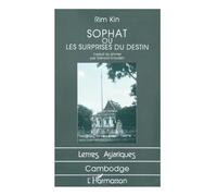 Sophat ou les surprises du destin: Traduit du khmer par Gérard Groussin