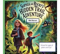 Sophia and Rocky's Hidden Train Adventure: A Heartwarming Children’s Chapter Book About Siblings, Family Traditions, and Outdoor Adventure - Perfect ... Road Trips, and More | 8.5 x 8.5, 105 Pages