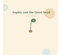 Sophia and the Quiet Seed: Not yet is not never