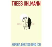 Sophia, der Tod und ich | Thees Uhlmann Thees UhlmannThees Uhlmann (Auteur)