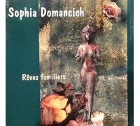 Sophia Domancich - Reves Familiers