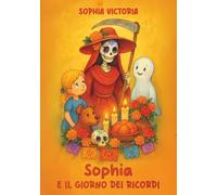 SOPHIA E IL GIORNO DEI RICORDI