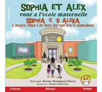 Sophia et Alex vont a l'école maternelle: Sophia 'e 'o Aleka A haere i te fare haapiiraa tuatoru