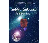 Sophia Galactica Le jeune dieu - Elisabeth Giordano - Atramenta - broché - Roman