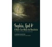 Sophia, God & A Short Tale About The Antichrist
