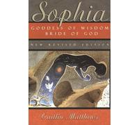 Sophia: Goddess of Wisdom, Bride of God