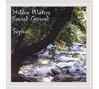 Sophia – Hidden Waters / Sacred Ground
