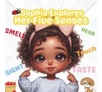 Sophia Learns To Explore Her Five Sense: Teaching kids what their 5 senses are and how to use them
