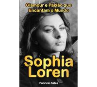 Sophia Loren: Glamour e Paixão que Encantam o Mundo