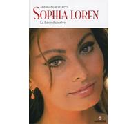 Sophia Loren La force d'un rêve. - Alessandro Gatta - Gremese - broché - Biographie