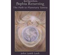 Sophia Returning: The Path To Planetary Tantra