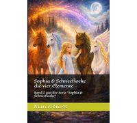 Sophia & Schneeflocke -die vier Elemente-: Band 2 aus der Serie "Sophia & Schneeflocke"