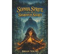 Sophia Sprite and the Sasquatch Secret