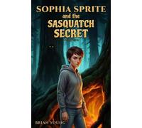 Sophia Sprite and the Sasquatch Secret - Brian Young - Brian Young - ebook (ePub) - Livre