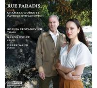 Sophia Stoyanovich; Derek Wang; Aaron Wolff - Rue Paradis-Chamber Works by Patrick Stoyanovich