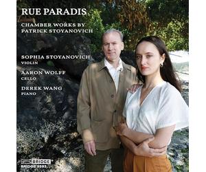 Sophia Stoyanovich; Derek Wang; Aaron Wolff - Rue Paradis - Chamber Works by Patrick Stoyanovich