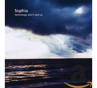 Sophia - Technology Won't Save Us [Import]